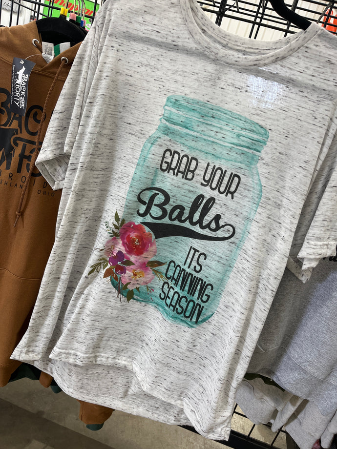 Grab Your Balls... It's Canning Season Tee