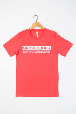 'Grow Crops, Not Government.' Red Tee